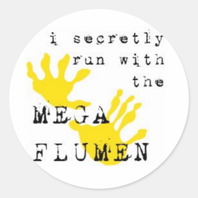 Sticker Rond Je cours secrètement avec le MEGA FLUMEN (Devant)