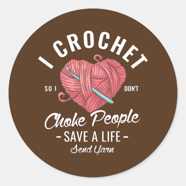Sticker Rond Je crochet donc je n'étouffe pas les gens sauvent  (Devant)