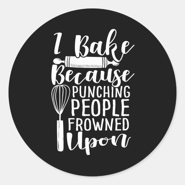 Sticker Rond Je Cuis Parce Que Punir Les Gens Confrontés (Devant)