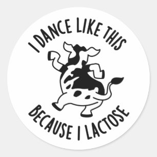 Sticker Rond Je Danse Comme Ça Parce Que Je Lactose Super Pun D