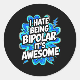 Sticker Rond Je déteste être bipolaire C'est génial Citation dr