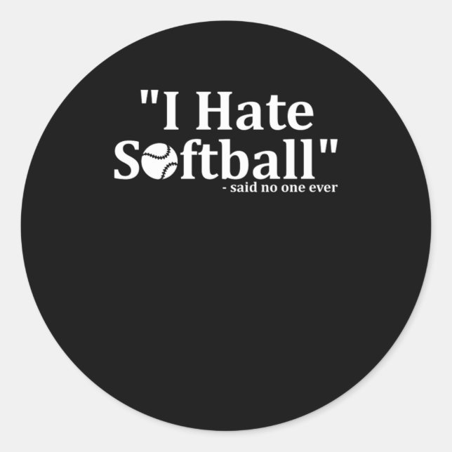 Sticker Rond Je déteste Softball Ball Bat Pitcher Catcher Joueu (Devant)