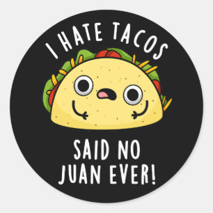Sticker Rond Je Déteste Tacos A Dit Non Juan Jamais Mexicain Pu