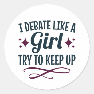 Sticker Rond Je discute comme une fille Essayez de continuer à