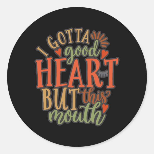 Sticker Rond Je Dois Bien Coeur Mais Cette Bouche (Devant)
