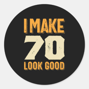 Sticker Rond Je fais 70 Look Good 70th Birthday Gift