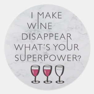Sticker Rond Je Fais Disparaître Du Vin Ce Qui Est Votre Super 
