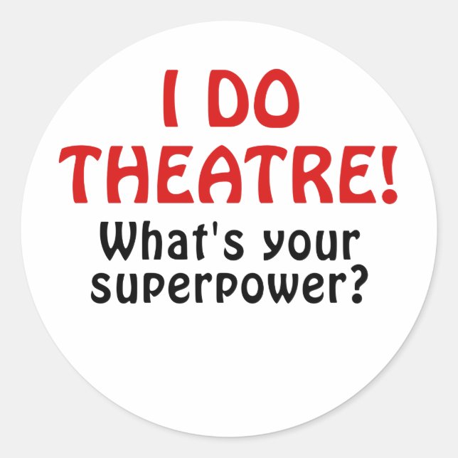 Sticker Rond Je Fais Du Théâtre Quitte Ta Superpuissance (Devant)