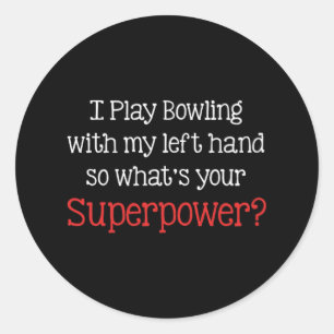 Sticker Rond Je joue au bowling avec ma main gauche, alors quel