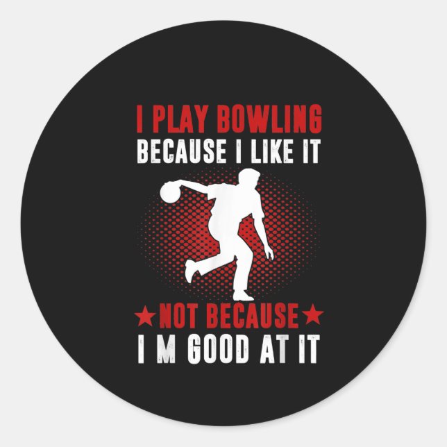Sticker Rond Je Joue Au Bowling Parce Que Je L'Aime (Devant)