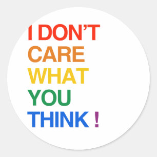 STICKER ROND JE ME FICHE DE CE QUE VOUS PENSEZ