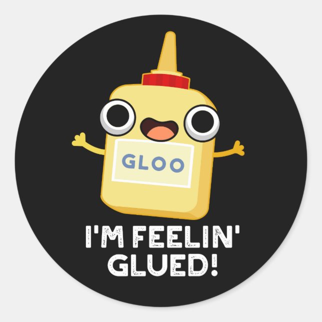 Sticker Rond Je me sens Glued Funny Glue Pun Dark BG (Devant)