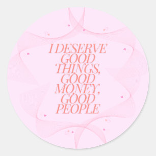 Sticker Rond Je mérite de bonnes choses Citation
