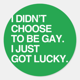 STICKER ROND JE N'AI PAS CHOISI D'ÊTRE GAY, J'AI JUSTE EU DE LA