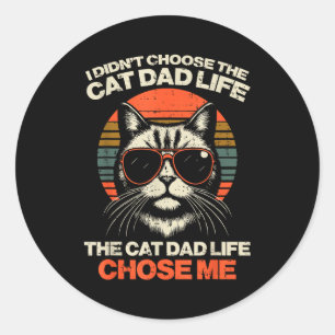 Sticker Rond Je n'ai pas choisi la vie de papa chat, c'est la v