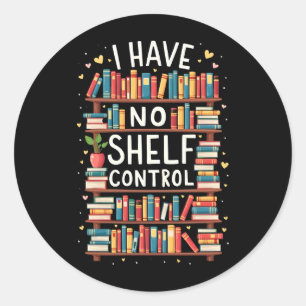 Sticker Rond Je N'Ai Pas De Contrôle D'Étagère Funny Bibliothèq