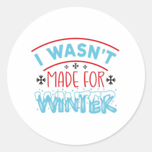 Sticker Rond Je n'ai pas été faite pour l'hiver