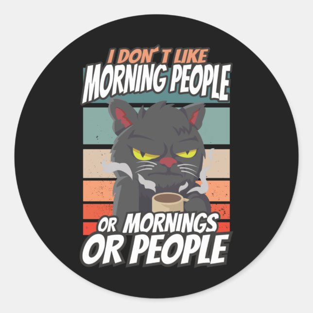Sticker Rond Je n'aime pas les matins, les matins ou les gens (Devant)