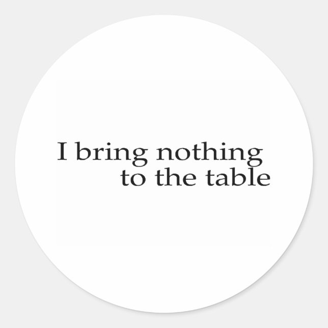 Sticker Rond Je N'Amenais Rien À La Table (Devant)