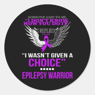 STICKER ROND JE N'AVAIS PAS EU DE CHOIX EPILEPSY WARRIOR T SHIR