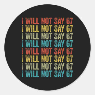 Sticker Rond Je ne dirai pas 67 Blague Six Sept Meme