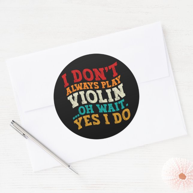 Sticker Rond Je ne joue pas toujours violon Oh attendez Oui Je  (Enveloppe)