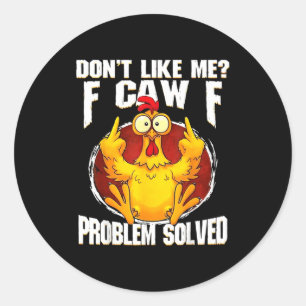 Sticker Rond Je ne m'aime pas F Caw F Problème résolu Funny Chi