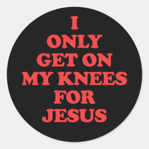 Sticker Rond Je Ne Me Mets Qu'À genoux Pour Jésus