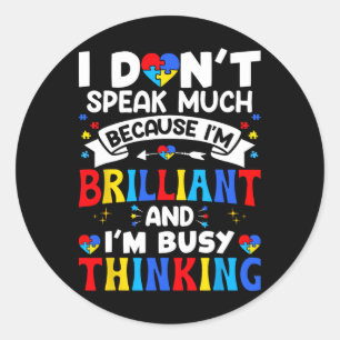 Sticker Rond Je ne parle pas beaucoup Je suis brillant Sensibil