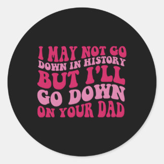 Sticker Rond Je Ne Pourrais Pas Descendre Dans L'Histoire, Mais