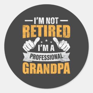Sticker Rond Je ne suis pas à la retraite Je suis un grand-pè