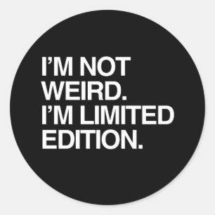 STICKER ROND JE NE SUIS PAS BIZARRE JE SUIS EN ÉDITION LIMITÉE