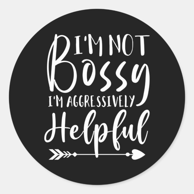 Sticker Rond Je Ne Suis Pas Bossy Seulement Agressivement Utile (Devant)