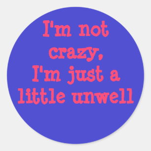 Sticker Rond Je ne suis pas fou, je suis juste souffrant