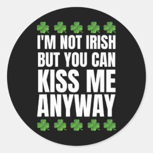 Sticker Rond Je ne suis pas Irlandais Embrassez-moi de toute fa
