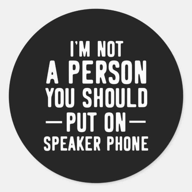 Sticker Rond Je Ne Suis Pas La Personne Que Vous Devriez Placer (Devant)