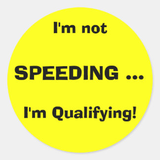 Sticker Rond Je ne suis pas, SPEEDING ..., je suis qualifié!