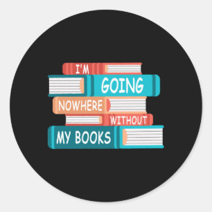 Sticker Rond Je ne vais nulle part sans mes livres