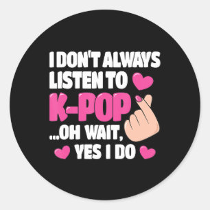 Sticker Rond Je n'écoute pas toujours K-Pop Cute Kpop Music Ani