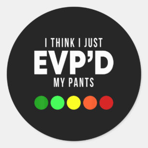 Sticker Rond Je Pense Que J'Ai Juste Evp My Pants Drôle Evp Gho