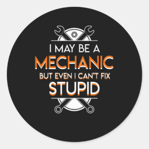 Sticker Rond Je Peux Mécanicien Mais Même Pas Réparer Stupide