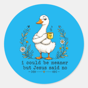 Sticker Rond Je pourrais être plus méchant mais Jésus a dit Fun
