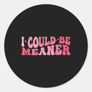 Sticker Rond Je Pourrais Être Significatif Humour Mème Citation