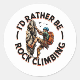 Sticker Rond "Je préfère être Escalade rock" Aventure