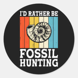 Sticker Rond Je Préférerais Chasser Les Fossiles Chasseurs De R