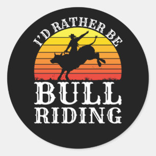 Sticker Rond Je Préférerais Être Bull Riding Rodeo Rider