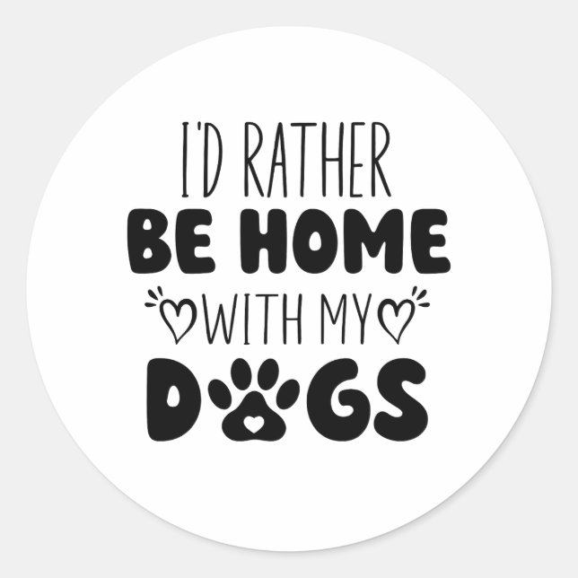 Sticker Rond Je Préférerais Être Chez Moi Avec Mes Chiens (Devant)