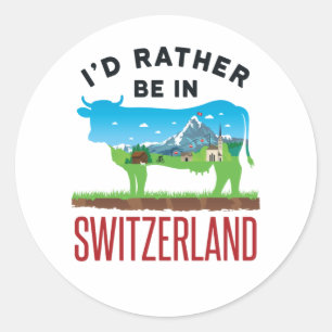 Sticker Rond Je préférerais être en Suisse Alpes de vacances su