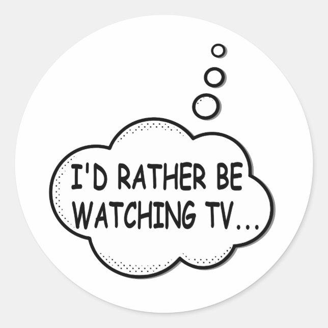 Sticker Rond Je préférerais regarder la télévision (Devant)
