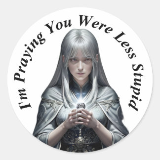 Sticker Rond Je prie pour que tu sois moins stupide